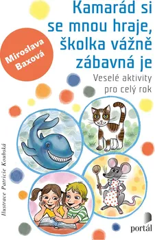 Předškolní výuka Kamarád si se mnou hraje, školka vážně zábavná je: Veselé aktivity pro celý rok - Miroslava Baxová (2022, brožovaná)