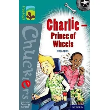 Anglický jazyk Oxford Reading Tree TreeTops Chucklers: Level 16: Charlie - Prince of Wheels - Apps, Roy