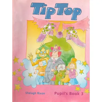 Anglický jazyk Tip Top 3 Pupil´s Book - Shelagh Rixon