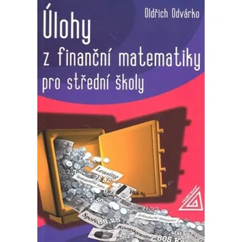Učebnice Úlohy z finanční matematiky pro střední školy - Oldřich Odvárko