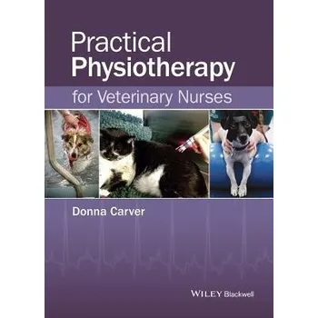 Practical Physiotherapy for Veterinary Nurses - Carver, Donna