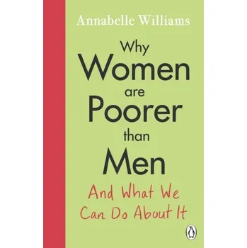 Učebnice Why Women Are Poorer Than Men and What We Can Do About It - Williams, Annabelle [EN] (2022, Měkká, Penguin Books Ltd)