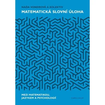 Kniha Matematická slovní úloha Mezi matematikou, jazykem a psychologií - Naďa Vondrová (E-Kniha)