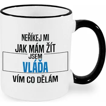 Hrnek - Neříkej mi, jak mám žít - Vláďa Barva: Černá