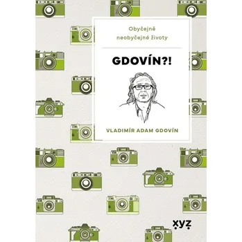 Kniha Gdovín?!: Obyčejně neobyčejné životy - Marie Formáčkov, Vladimír Adam Gdovín (2022) [E-kniha]