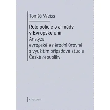 Kniha Role policie a armády v Evropské unii. - Tomáš Weiss (E-Kniha)