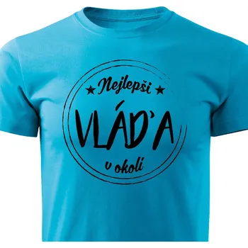 Pánské tričko Pánské tričko Nejlepší Vláďa v okolí Barva: Tyrkysová, Velikost: XXXL