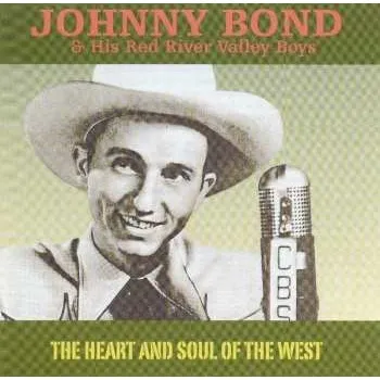 Zahraniční hudba CD Johnny Bond & His Red River Valley Boys: The Heart And Soul Of The West 2000