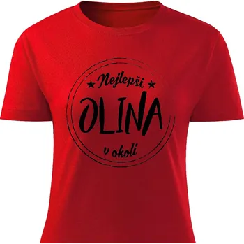 Dámské tričko Nejlepší Olina v okolí Barva: Červená, Velikost: S