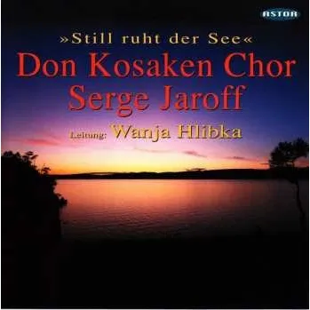 Zahraniční hudba CD Various: Don Kosaken Chor Serge Jaroff - Still Ruht Der See 2016