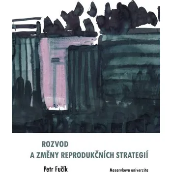 Kniha Rozvod a změny reprodukčních strategií - Petr Fučík (E-Kniha)
