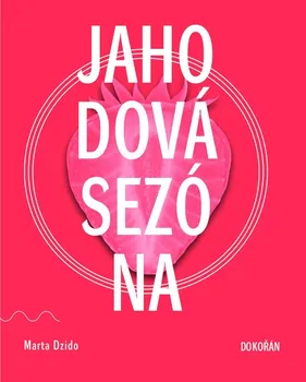 Jahodová sezóna - Marta Dzido (2022, pevná)