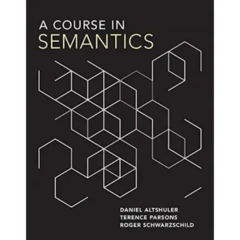 Učebnice A Course in Semantics - Altshuler, Daniel (Assistant Professor, Hampshire College); Parsons, Terence (University Of California); Schwarzschild,