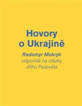 Hovory o Ukrajině - Jiří Padevět, Radomyr Mokryk (2023, brožovaná)