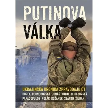 Putinova válka: Ukrajinská kronika…