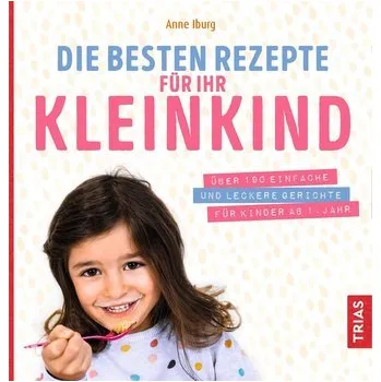 Die besten Rezepte für Ihr Kleinkind - Anne Iburg [DE] (2021, Měkká, Trias)