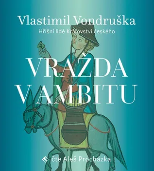 Vražda v ambitu: Hříšní lidé Království českého - Vlastimil Vondruška (čte Aleš Procházka) [CDmp3]