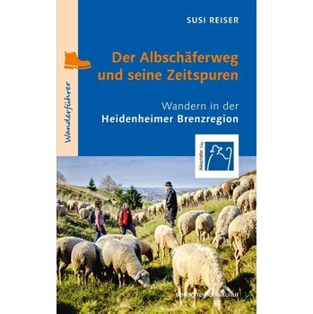 Cestování Der Albschäferweg und seine Zeitspuren - Reiser, Susi