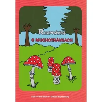 Pohádka Rozprávka o muchotrávkach - Soňa Vancáková