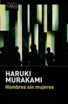 Hombres sin mujeres - Haruki Murakami…