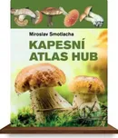 Kapesní atlas hub - Miroslav Smotlacha…