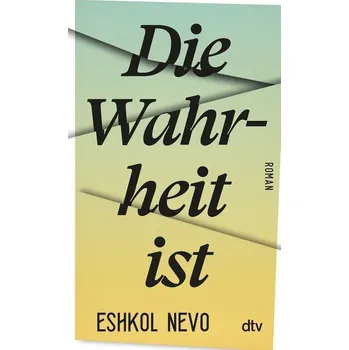 Die Wahrheit ist - Nevo, Eshkol [DE] (2021, Měkká, dtv Verlagsgesellschaft)