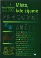 Místo, kde žijeme: Pracovní sešit - Alena Matoušková, Božena Šmolíková (2010, brožovaná)