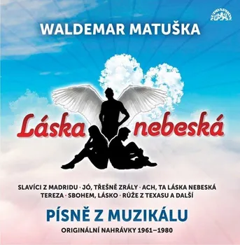 Česká hudba Láska nebeská: Písně z muzikálu - Waldemar Matuška