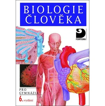 Biologie člověka: Pro gymnázia: 6.…
