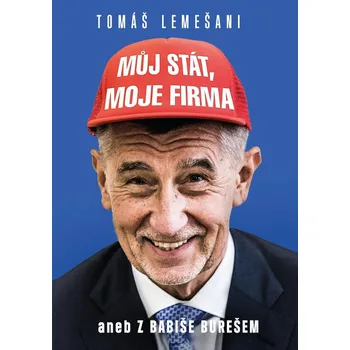 Můj stát, moje firma aneb Z Babiše Burešem - Tomáš Lemešani (2021, brožovaná)