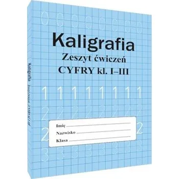 Kaligrafia zeszyt ćwiczeń Cyfry kl. 1-3 - MONIKA OSTROWSKA