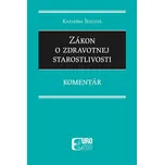 Zákon o zdravotnej starostlivosti: Komentár - Katarína Ševcová [SK] (2019, pevná)