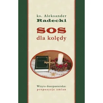 SOS dla kolędy. Wizyta duszpasterska.. - Ks. Aleksander Radecki