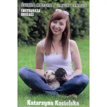 Świnka morska/ Kawia domowa. Istrukcja obsługi - Katarzyna Kosielska