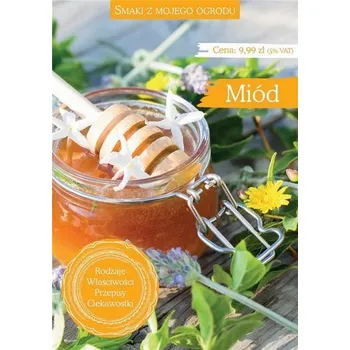 Smaki z mojego ogrodu. Miód - Praca zbiorowa