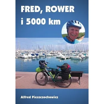 Cestování Fred, rower i 5000 km - Alfred Pieszczochowicz