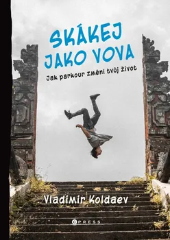 Skákej jako Vova: Jak parkour změní tvůj život - Vladimir Koldaev, Michaela Tučková (2021, brožovaná)