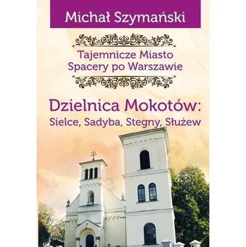 Cestování Tajemnicze miasto T.9 Dzielnica Mokotów.. - Michał Szymański