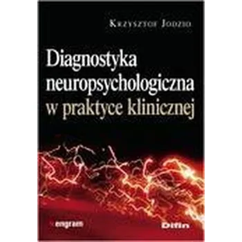 Diagnostyka neuropsychologiczna w pr. klinicznej - KRZYSZTOF JODZIO