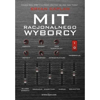 Mit racjonalnego wyborcy - Caplan Bryan