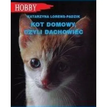 Kot domowy czyli dachowiec - Katarzyna Lorens-Padzik