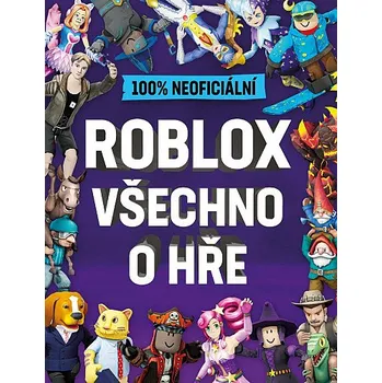 Bystrá hlava 100% neoficiální: Roblox všechno o hře - kolektiv autorů (2021, pevná)