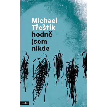 Hodně jsem nikde - Michael Třeštík (2021, pevná)