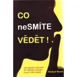 Co nesmíte vědět! - Michael Morris…