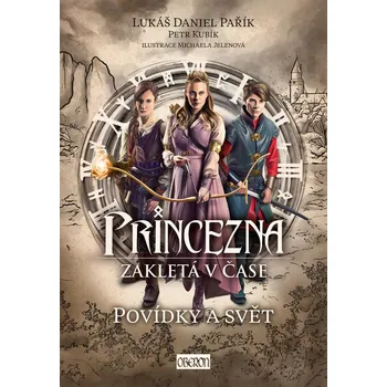 Princezna zakletá v čase - Pařík Lukáš Daniel a kol. (2021, pevná)