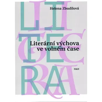 Literární výchova ve volném čase - Helena Zbudilová (2020, brožovaná)