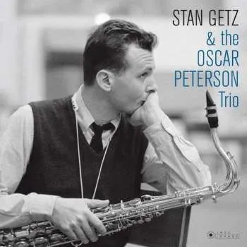 Zahraniční hudba LP Stan Getz: Stan Getz & the Oscar Peterson Trio DLX | LTD 2018 180g Gatefold Vinyl Deluxe Limited Edition
