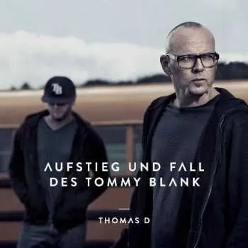 Zahraniční hudba 2LP Thomas D: Aufstieg Und Fall Des Tommy Blank 2013