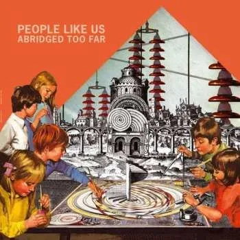 Zahraniční hudba LP People Like Us: Abridged Too Far 2019