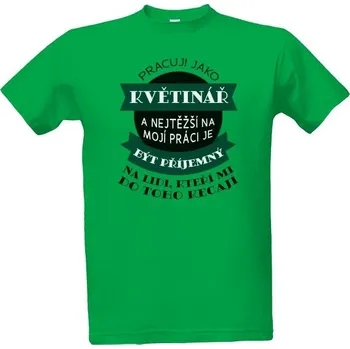 Tričko s potiskem Pracuji jako květinář pánské